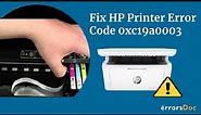How to fix HP Printer Error Code 0xc19a0003-Errorsdoc.com