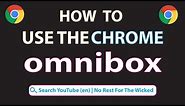 How To Use The Chrome Omnibox