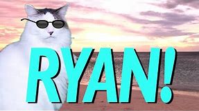 HAPPY BIRTHDAY RYAN! - EPIC CAT Happy Birthday Song