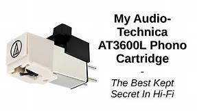 My Audio-Technica AT3600L Phono Cartridge | The Best Kept Secret In Hi-Fi