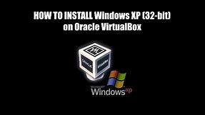 Tutorial: Install Windows XP (32-bit) with Oracle Virtual Box