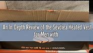 An In-Depth Review of the Sevdiea Heated Vest for Men with 16000mAh 7.4V Battery Pack Included
