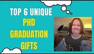 Top 6 Unique PhD Graduation Gifts