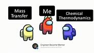 chemical engineering meme, thermodynamics meme, heat transfer meme, mass transfer meme, #EngineeringLife #UniLife #Bunk #Backbanchers #girls #EngineeringLife