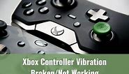 Xbox Controller Vibration Broken/Not Working - Ready To DIY