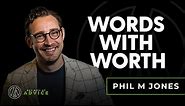 Ep. 61 – Phil M Jones: Words with Worth