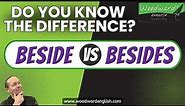BESIDE vs. BESIDES What is the difference? | Learn English Grammar