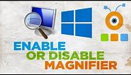 How to Turn Magnifier On and Off in Windows 10 | How to Enable or Disable Magnifier in Windows 10