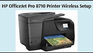 HP OfficeJet Pro 8710 Printer Wireless Setup
