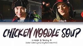 BTS j-hope - Chicken Noodle Soup (feat. Becky G) (Lyrics Eng/Rom/Han/Esp/가사)