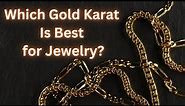 The BEST Gold Karat for Jewelry?