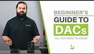 What is a DAC? Do you Need One? | Beginner's Guide to DACs (Digital Analog Converter)
