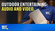 Improve Your Outdoor Entertainment with Audio and Video - Tech Tips from Best Buy