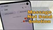 How to Solve Problem, Message not send. All Samsung phones.