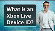 What is an Xbox Live Device ID?
