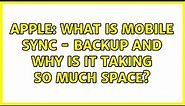 Apple: What is Mobile Sync - Backup and why is it taking so much space? (2 Solutions!!)