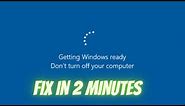 Fix Laptop Stuck on Getting Windows Ready Don't Turn off your Computer (2022)