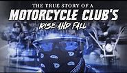 The True Story of a Motorcycle Club's Rise and Fall (Documentary Film)