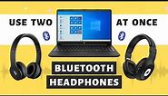 Connect Two Bluetooth Headphones to One PC