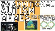 50 Autism Memes for the Autistic Mind Pt 4