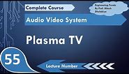 Plasma TV, Structure & Working of Plasma TV, Advantages of Plasma TV, Disadvantages of Plasma TV