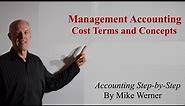 Cost Terms and Concepts in Cost & Management Accounting Part 1, Accounting Step-by-Step, Mike Werner