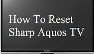 How to Reset an Sharp Aquos TV | How to Factory Reset on Your Sharp TV | Hard Reset Sharp Aquos Tv
