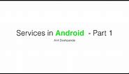 Services in Android - Part 1