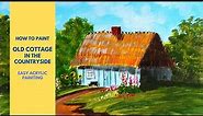 How to Paint Old Cottage in the Countryside | Easy Acrylic Painting