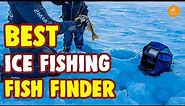 Top 10 Best Ice Fishing Fish Finder Reviews - Comparing Our Favorite Models!
