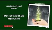Basics of Genetics & Hybridization in Plant Breeding