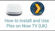 How to Install Plex on Now TV (UK)