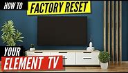 How to Factory Reset Your Element TV