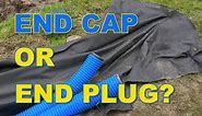 Drainage Pipe End Cap or End Plug?