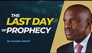 The Last Day of Prophecy | Pr. Randy Skeete