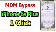 MDM Bypass iPhone 6s Plus iOS 15.7.6 Remote Management with UnlockTool