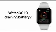 Apple Watch Battery Draining Fast on WatchOS 10? Try this.
