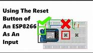 [TMT] - Using The Reset Button Of An ESP8266 As An Input