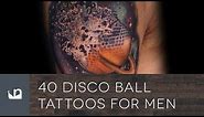 40 Disco Ball Tattoos For Men