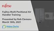 Fujitsu Multi Positional Air Handler Training 1/27/21
