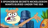 5 Spongebob Secrets Nickelodeon Wants Buried Under The Sea