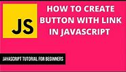 How to Create Button With Link in JavaScript | JavaScript Tutorial