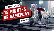 Ghostwire: Tokyo - 18 Minutes of Gameplay