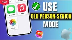How To Use Old Person-Senior Mode on iPhone iOS 17 | Enable iOS 17 NEW MODE