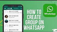 How to Create WhatsApp Group? (Quick & Easy!)