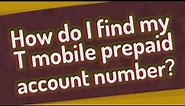 How do I find my T mobile prepaid account number?