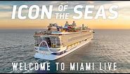 Icon of the Seas LIVE | Welcome to Miami