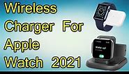 5 Best Wireless Chargers For all Apple Watches 2021