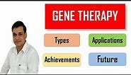 Gene Therapy - it's types, applications and future.