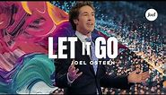 Let It Go | Joel Osteen